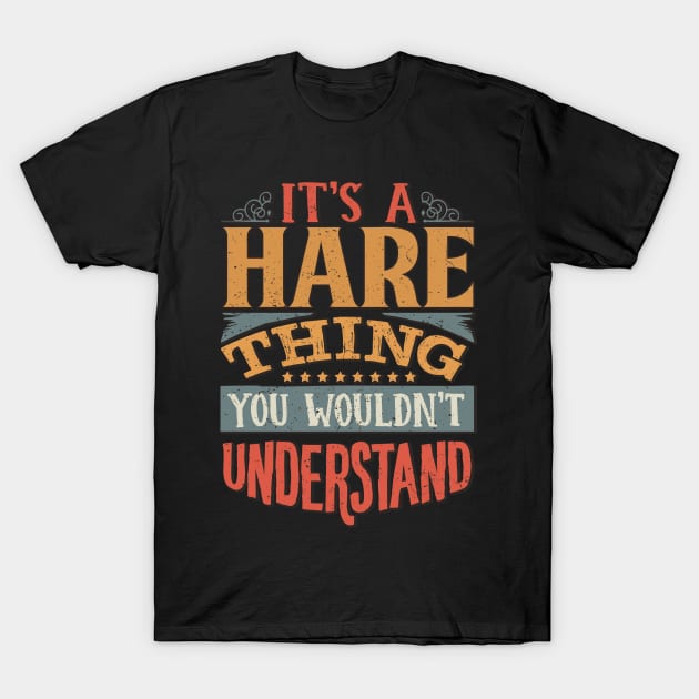 It's A Hare Thing You Wouldn't Understand - Gift For Hare Lover T-Shirt by giftideas